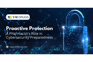 Proactive Protection A Pharmacist's Role in Cybersecurity Preparedness - Vim Drugs