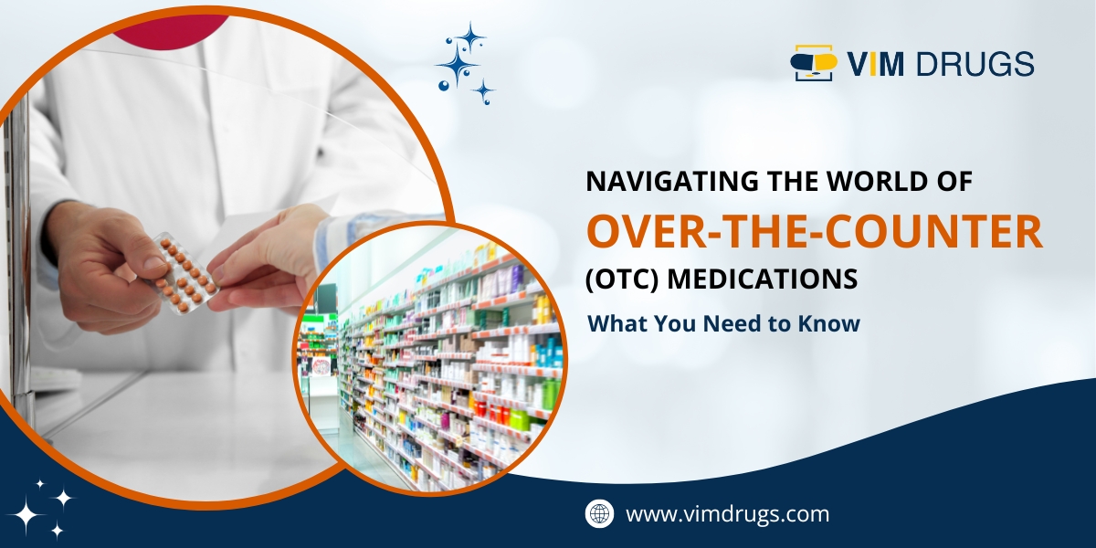 Navigating the World of Over-the-Counter (OTC) Medications What You Need to Know