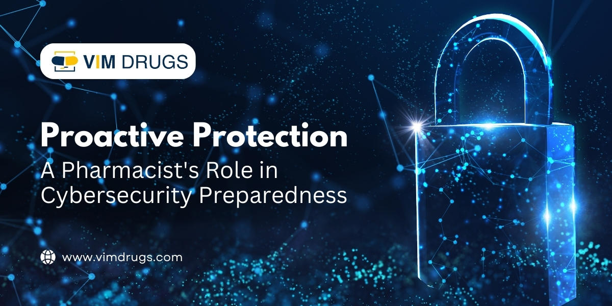 Proactive Protection A Pharmacist's Role in Cybersecurity Preparedness