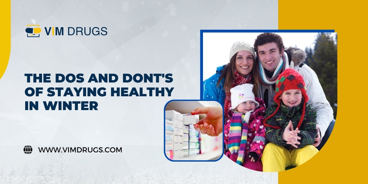 The Dos and Don'ts of Staying Healthy in Winter - Vim Drugs
