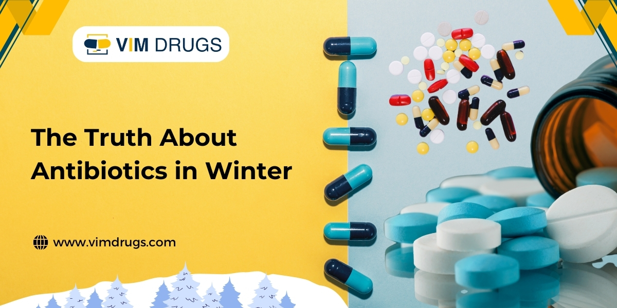 The Truth About Antibiotics in Winter - Vim Drugs