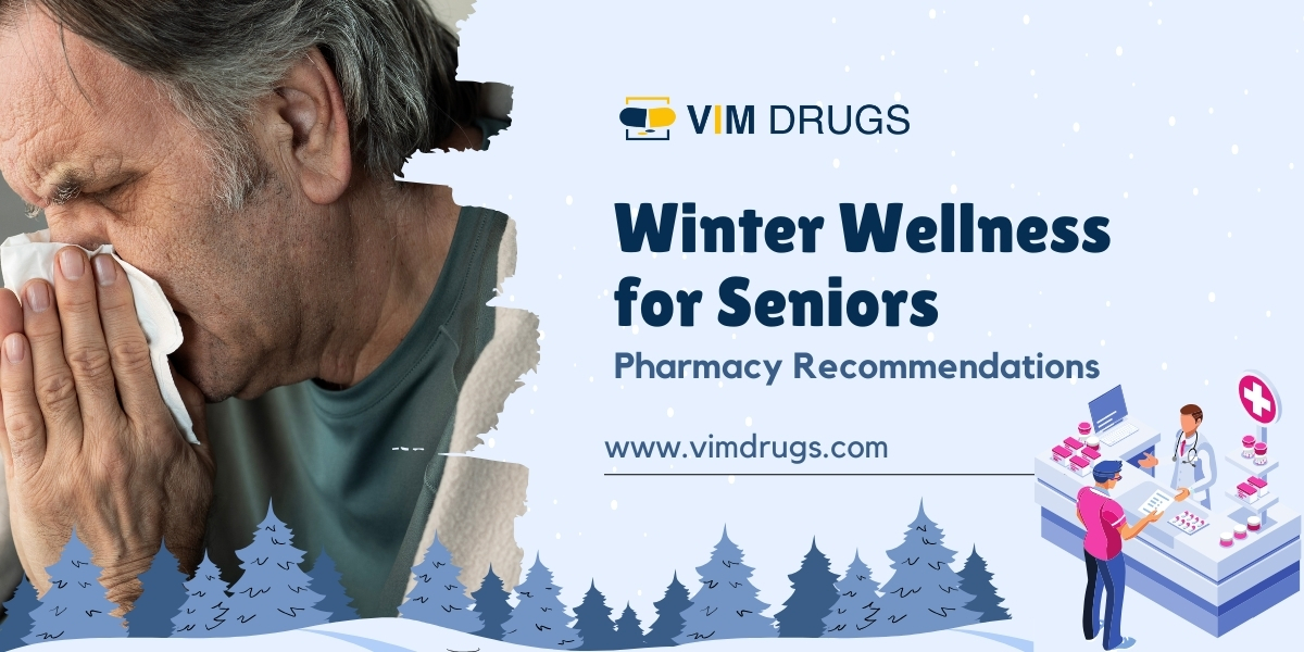 Winter Wellness for Seniors Pharmacy Recommendations - Vim Drugs